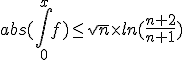  abs(\int_{0}^{x} f) \le \sqrt{n} \times ln(\frac {n+2}{n+1}) 